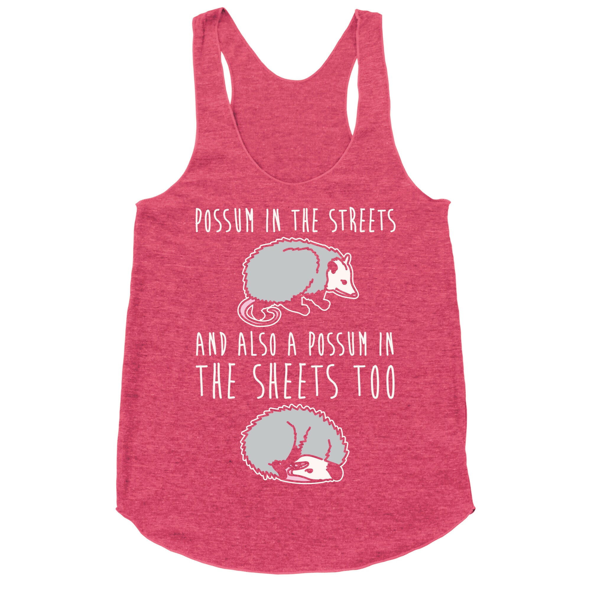 Possum In The Streets and Also A Possum In The Sheets White Print Racerback Tank